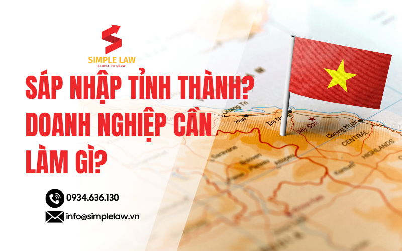 04 Thủ Tục Doanh Nghiệp Cần Thực Hiện Khi Sáp Nhập Tỉnh Thành