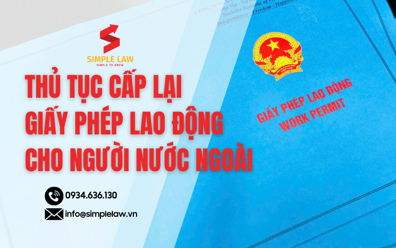 Thủ Tục Cấp Lại Giấy Phép Lao động Cho Người Nước Ngoài Theo Quy định Mới Nhất